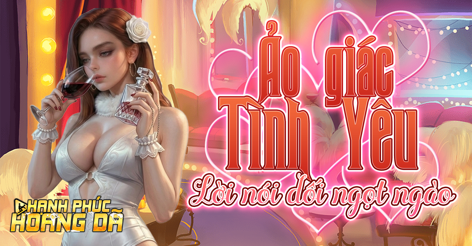 Ảo giác tình yêu - lời nói dối ngọt ngào - Hạnh Phúc Hoang Dã